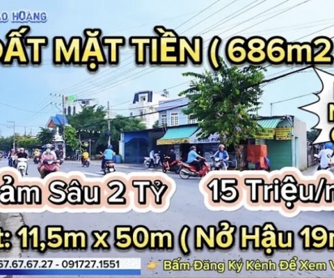 Giảm mạnh 2 TỶ bán đất MẶT TIỀN (11,5m x 50m tổng 686m)15 TRIỆU m2 | đất bình dương rẻ không tin nổi