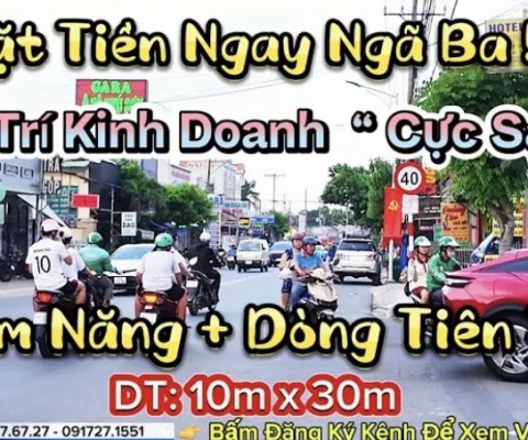 Bán căn nhà Nhiều Người Tiếc ! Vị trí ngay ngã Ba (10m x 30m) mặt tiền rộng kinh doanh Nhanh Giàu