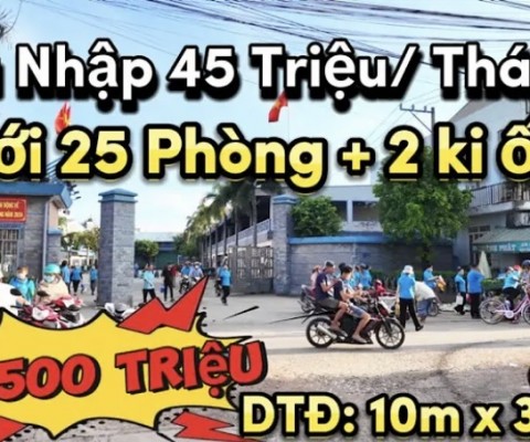 TIẾC CŨNG PHẢI BÁN !!! DÃY TRỌ 25 PHÒNG 2 KI ỐT ĐANG CÓ THU NHẬP 45 TRIỆU ,CHỈ HƠN 8 ĐỒNG