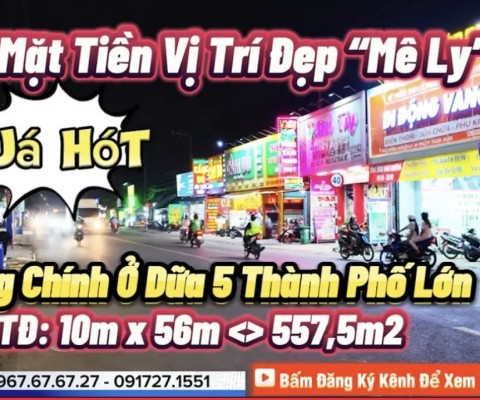 BĐS Nhà Mặt Tiền Vị Trí Đẹp Không Nên Bỏ Lỡ !!! Diện Tích Lớn 557,5m2 Kinh Doanh Cực Sung